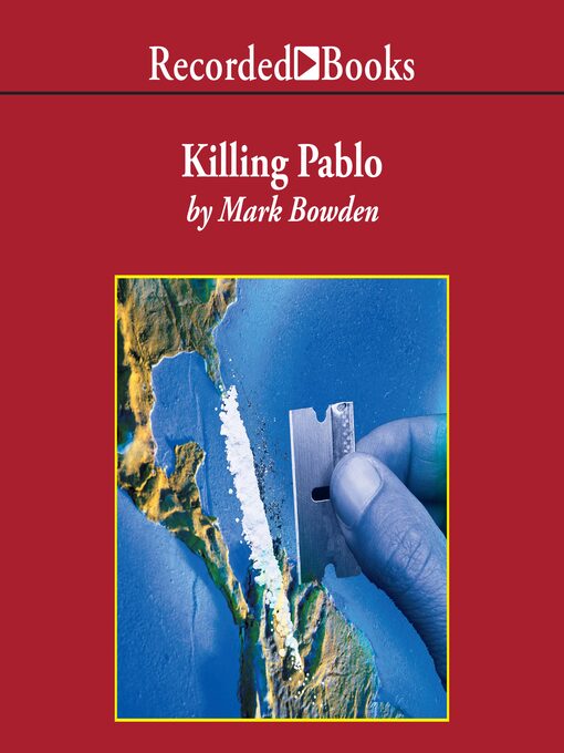 Title details for Killing Pablo by Mark Bowden - Available